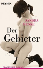 Der Gebieter: Erotischer Roman (German Edition) - Sandra Henke