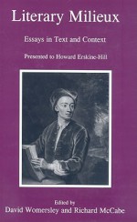 Literary Milieux: Essays in Text and Context Presented to Howard Erskine-Hill - David Womersley, Richard McCabe