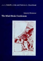 Mind-Brain Continuum: Sensory Processes - Rodolfo R. Llin's, Patricia S. Churchland