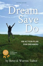 Dream Save Do: An Action Plan for Dreamers - Betsy Talbot, Warren Talbot