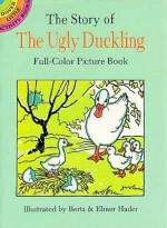 The Story of the Ugly Duckling - Berta Hader, Hans Christian Andersen, Elmer Hader