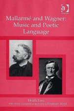 Mallarme and Wagner: Music and Poetic Language - Heath Lees, Rosemary Lloyd