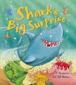 Shark's Big Surprise - A.H Benjamin, Bill Bolton