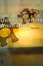 Understanding Animation - Paul Wells