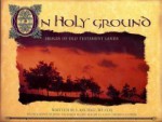 On Holy Ground: Images of Old Testament Lands - S. Michael Wilcox, John Telford