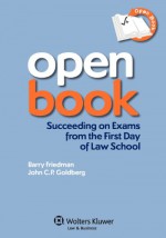 Open book : succeeding on exams from the first day of law school - Barry Friedman, John C.P. Goldberg