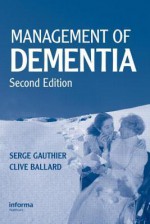 Management of Dementia - Serge Gauthier, Clive Ballard