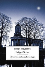 Twilight Stories - Rhoda Broughton, Emma Liggins