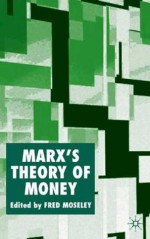 Marx's Theory of Money: Modern Appraisals - Fred Moseley