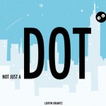 Not Just a Dot - Loryn Brantz