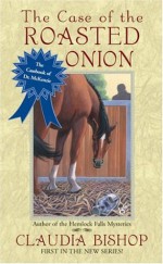 The Case of the Roasted Onion - Claudia Bishop