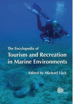 The Encyclopedia Of Tourism And Recreation In Marine Environments - Michael Luck