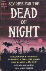 Stories for the Dead of Night - Edith Wharton, John Moore, Gwyn Jones, Roald Dahl, John Collier, Lord Dunsany, Saki, Ambrose Bierce, Shirley Jackson, Elizabeth Bowen, Wilbur Daniel Steele, C.S. Forester, Geoffrey Household, A.E. Coppard, Anna Kavan, Ben Hecht, Charles Beaumont, Don Congdon, Samuel Blas, R