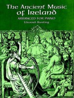 The Ancient Music of Ireland: Arranged for Piano - Edward Bunting