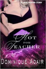 Hot For Teacher - Dominique Adair