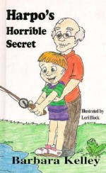 Harpo's Horrible Secret - Barbara Kelly, Lori Block