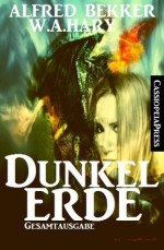 Dunkelerde: Gesamtausgabe (Fantasy) (German Edition) - Alfred Bekker, W.A. Hary, Steve Mayer