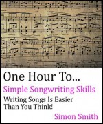 One Hour To Simple Songwriting Skills - Simon Smith