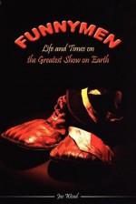 Funnymen: Life and Times on the Greatest Show on Earth - Joe Wood