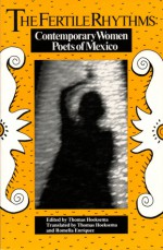 The Fertile Rhythms: Contemporary Women Poets of Mexico - Thomas Hoeksema