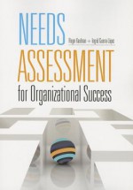 Needs Assessment for Organizational Success - Roger Kaufman, Ingrid Guerra-Lopez