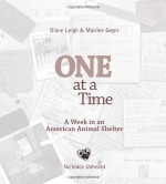 One at a Time: A Week in an American Animal Shelter - Diane Leigh, Marilee Geyer