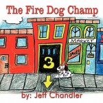 The Fire Dog Champ - Jeff Chandler