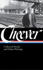 Collected Stories and Other Writings - John Cheever, Blake Bailey