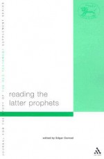 Reading the Latter Prophets: Toward a New Canonical Criticism - Edgar W. Conrad