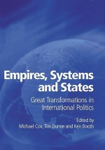 Empires, Systems and States: Great Transformations in International Politics - Tim Dunne, Michael Cox