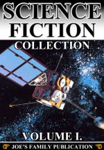 Science Fiction Collection Vol. I: 15 Works. (Edison's Conquest of Mars, A Columbus of Space, Darkness And Dawn, Astronomy With An Opera-Glass and more) - Garrett P. Serviss, George Allan England, Homer Eon Flint, Austin Hall, Bowizz Joe