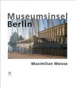 Maximillian Meisse: Museumsinsel Berlin - Maximilian Meisse, Hans Kollhoff