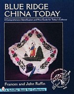 Blue Ridge China Today: A Comprehensive Identification and Price Guide for Today's Collector - Frances E. Ruffin