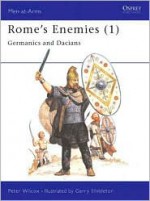 Rome's Enemies (1): Germanics and Dacians - Peter Wilcox