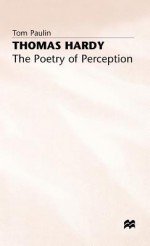 Thomas Hardy: The Poetry of Perception - Tom Paulin