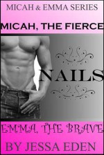 Micah, The Fierce Nails Emma The Brave - Jessa Eden