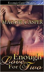 Enough Love For Two - Maggie Casper