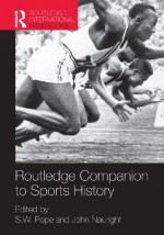 Routledge Companion to Sports History (Routledge International Handbooks) - S.W. Pope, John Nauright