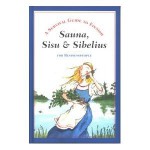 Sauna, Sisu & Sibelius: A Survival Guide To Finnish For Business People - Maija Dahlgren, Marja Nurmelin, Christel Rönns