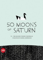 50 Moons of Saturn: The Second Torino Triennale - Daniel Birnbaum