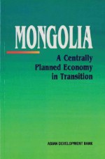 Mongolia: A Centrally Planned Economy in Transition - Asian Development Bank, Pradumna B. Rana, Bruce Murray, Khaja H. Moinuddin, Graham M. Walter, Vladimir Bohun, Ivan Ruzicka, Omkar L. Shrestha