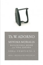 Minima moralia: reflexiones desde la vida dañada. Obra completa 4 (Básica de Bolsillo) - Theodor W. Adorno, Joaquin Chamorro Mielke