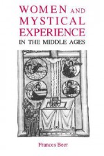 Women and Mystical Experience in the Middle Ages - Frances Beer