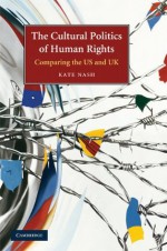 The Cultural Politics of Human Rights - Kate Nash