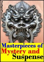 Masterpieces of Mystery and Suspense - Robert Louis Stevenson, M.R. James, Thomas Hardy, Algernon Blackwood, Daniel Steele, Wilbur, Ambrose Bierce, Allan Poe, Edgar, E. T. A. Hoffmann, de Foe, Daniel, Rudyard Kipling