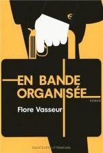 En bande organisée - Flore Vasseur