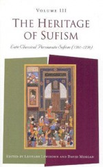 The Heritage of Sufism: Late Classical Persianate Sufism (1501-1750) - Leonard Lewisohn, David Morgan