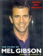 The Films Of Mel Gibson - John McCarty