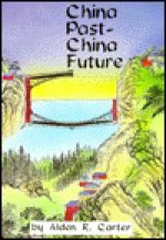 China Past-China Future - Alden R. Carter