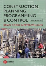 Construction Planning, Programming, And Control - Brian Cook, Peter Williams